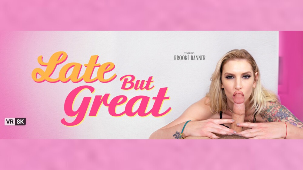 Brooke Banner in Late But Great VR Passion