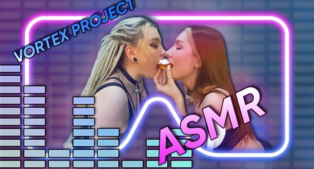 Vortex Project: ASMR. It's Time To Listen And Eat