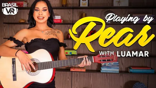 Playing By Rear: Luamar in a 6K VR POV Lesson