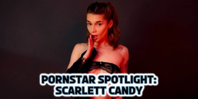 Pornstar Spotlight: Scarlett Candy