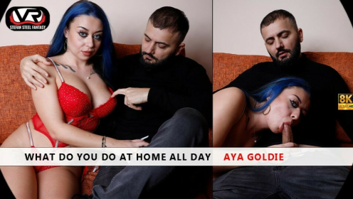 What Do You Do At Home All Day Aya Goldie