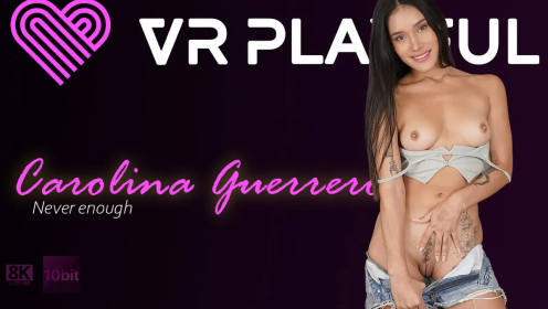 Never Enough With Carolina Guerrero